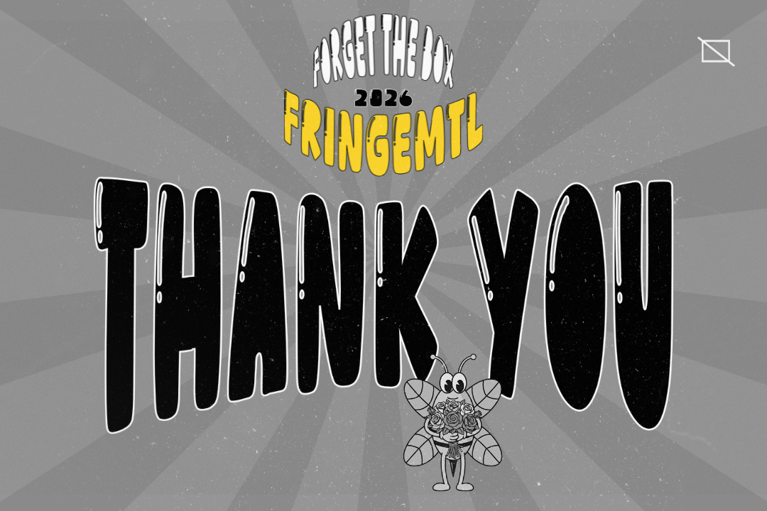 Thank You - FringeMTL 2026