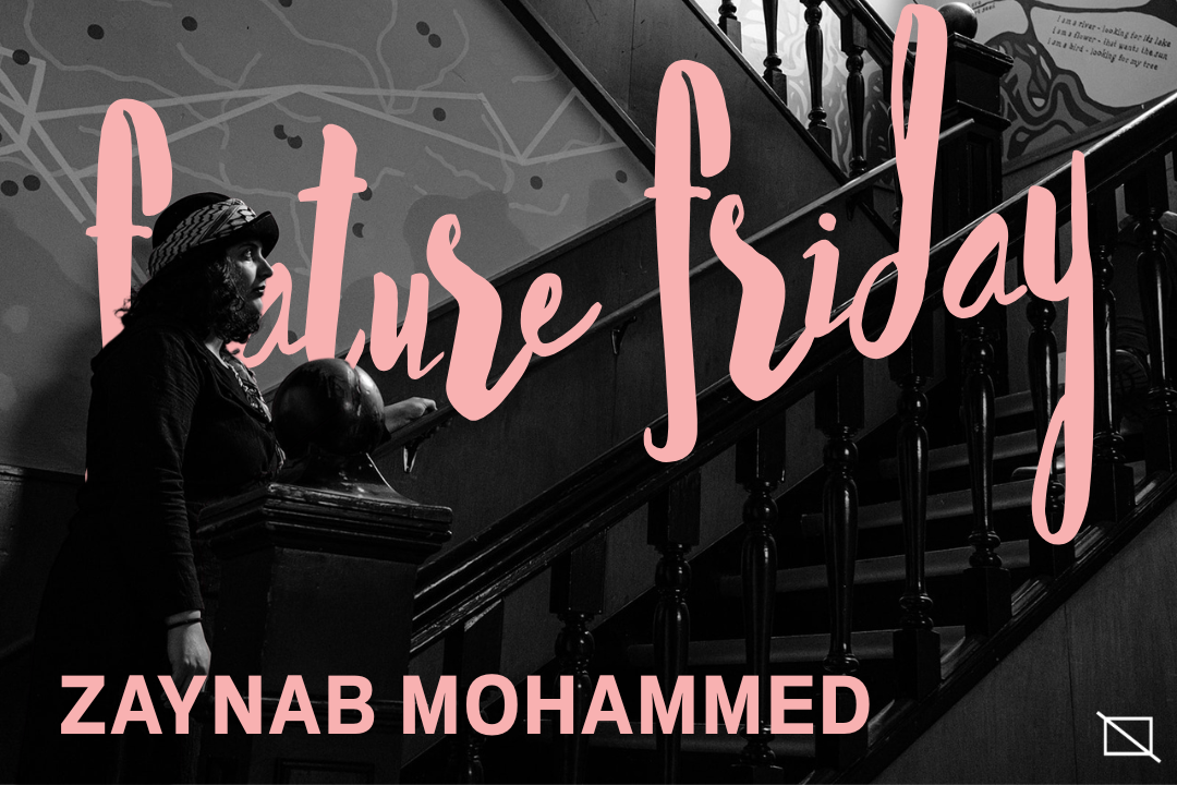 Feature Friday - Zaynab Mohammed