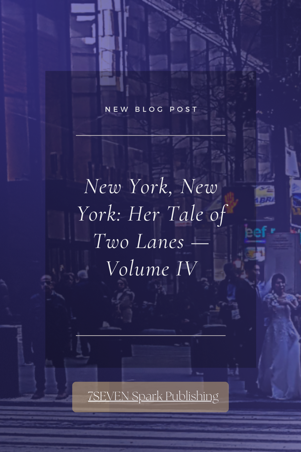 New York, New York: Her Tale of Two Lanes: From What Continued to What Remained, Volume IV