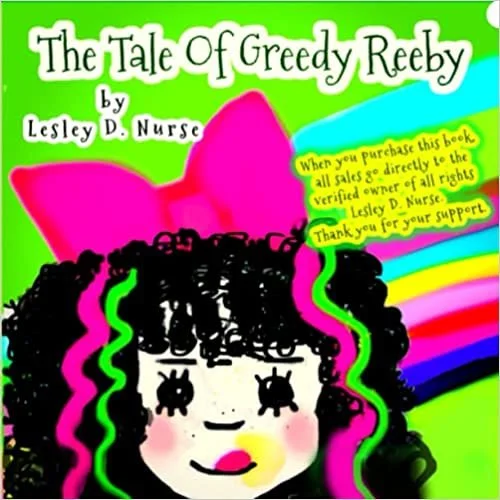 Children's book cover "The Tale of Greedy Reeby" by Lesley D. Nurse, featuring colorful illustrations with a character and rainbow background.