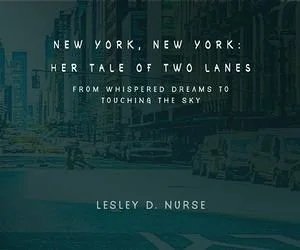 New York, New York: Her Tale of Two Lanes Volume I From Whispered Dreams to Touching the Sky by Lesley D. Nurse NYC street photography architecture urban movement Manhattan series