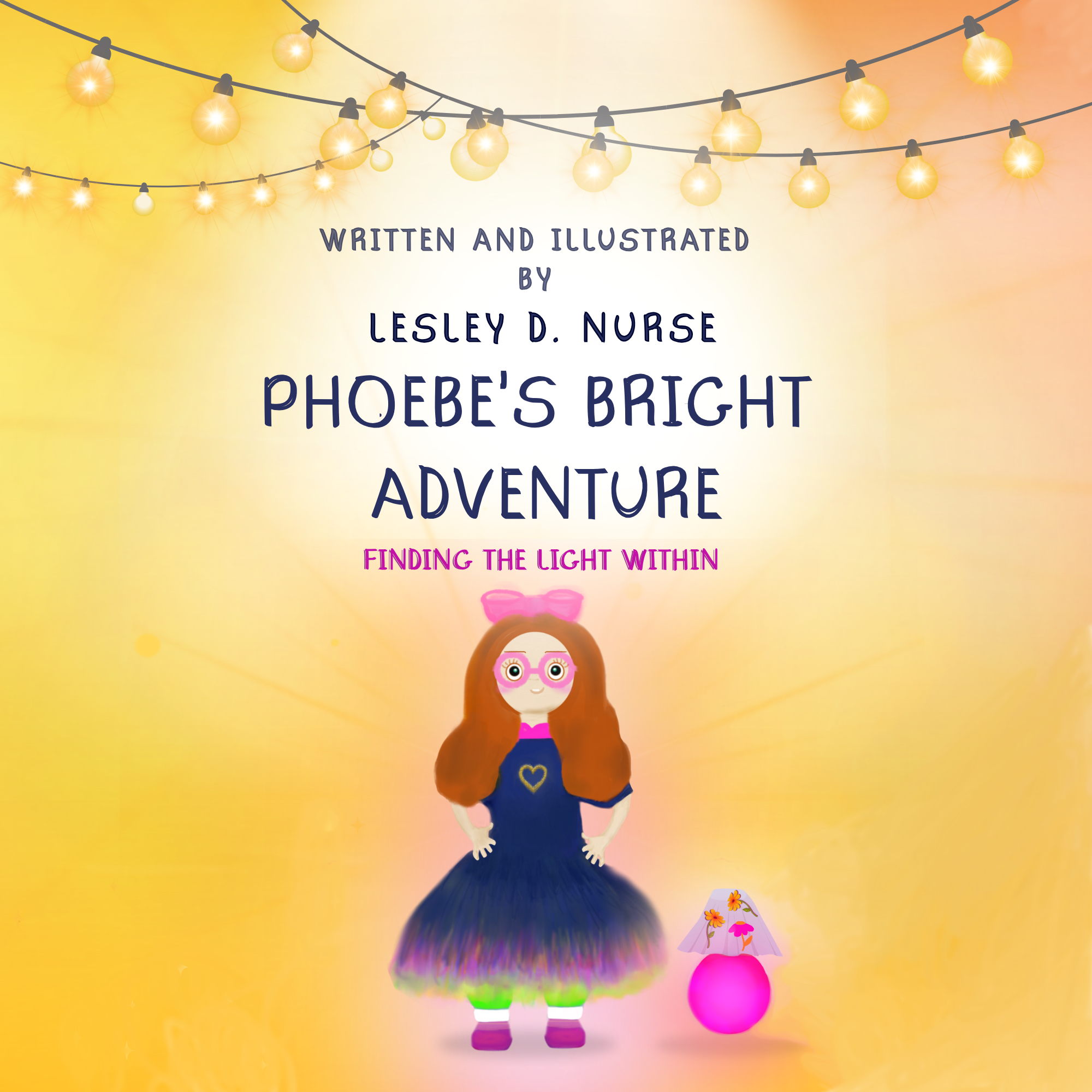 Book cover titled 'Phoebe's Bright Adventure' with an illustrated girl in a colorful dress, holding a sparkling wand, standing next to a pink ball with a paper boat and flowers on it. The background features string lights and a warm gradient.