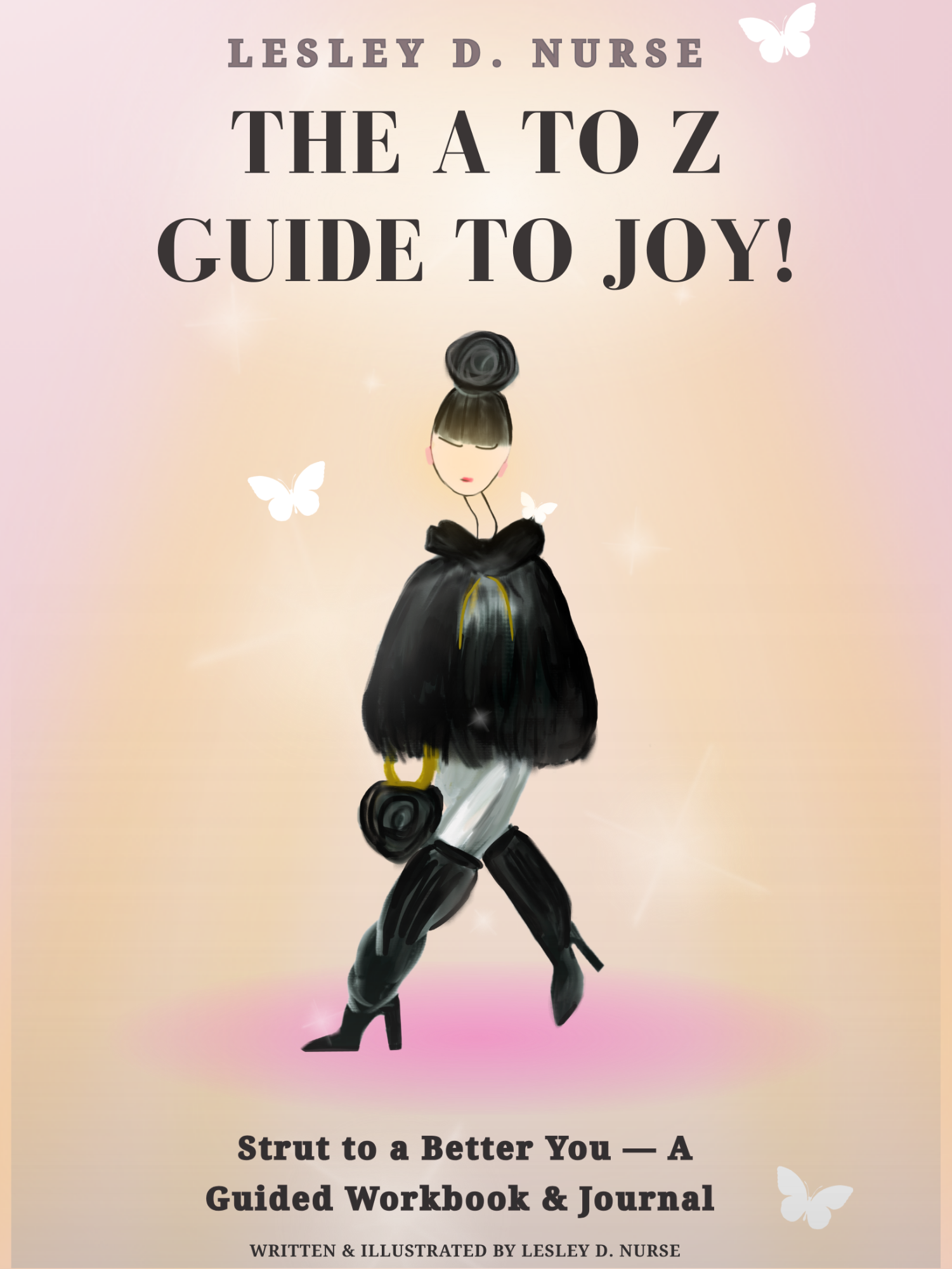 Book cover titled 'The A to Z Guide to Joy!' by Lesley D. Nurse, featuring an illustrated woman with black hair in a bun in a black coat and heeled boots, surrounded by white butterflies.