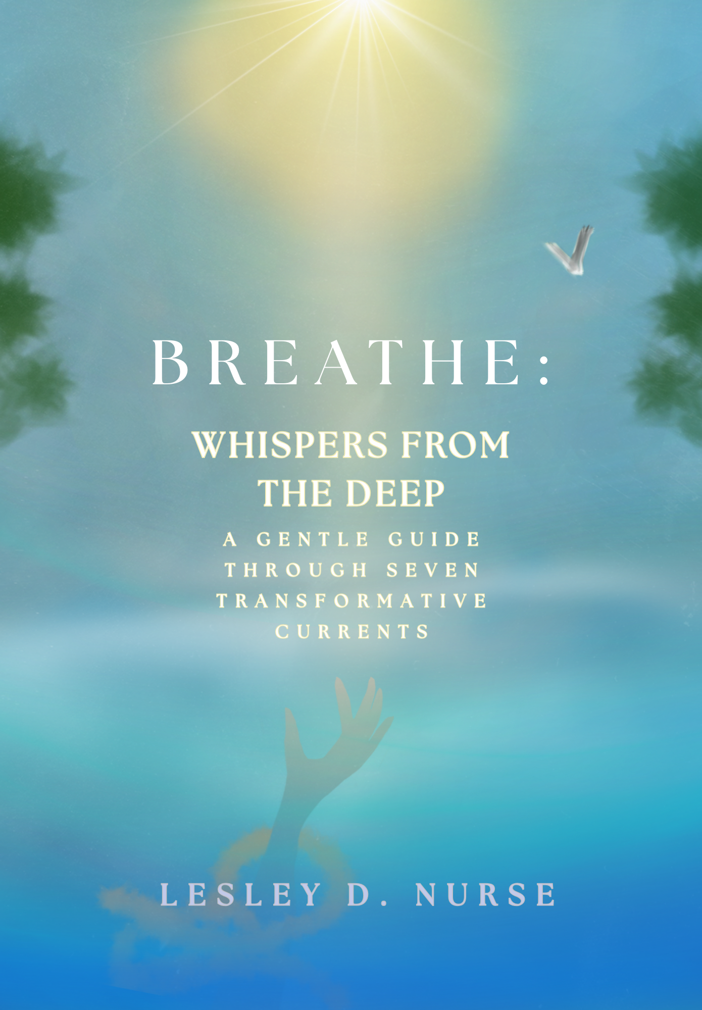 Book cover titled 'Breathe: Whispers from the Deep' with a background of a hand reaching upward towards sunlight, with trees and a bird in a clear sky.