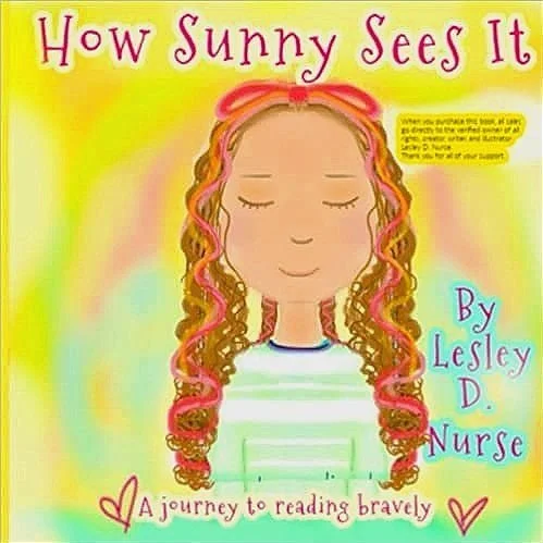 Illustrated book cover titled "How Sunny Sees It" by Lesley D. Nurse, featuring a smiling girl with long, curly hair and closed eyes, set against a colorful background. The text "A journey to reading bravely" is written below.