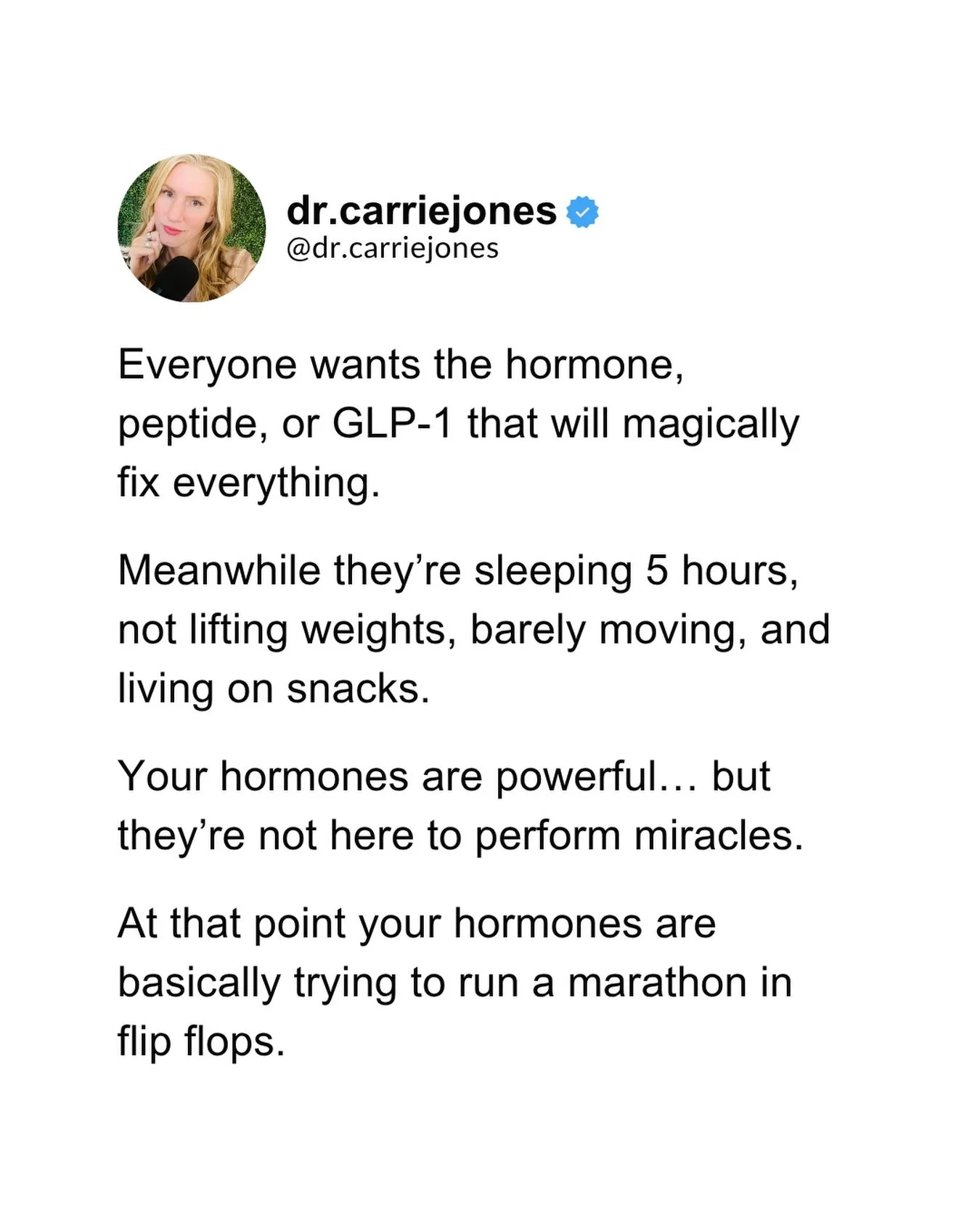 Follow @dr.carriejones for more hormone sanity and real talk about perimenopause. 🧠✨

I love a good hormone therapy, peptide, or GLP-1 when it&rsquo;s used appropriately. I prescribe them. I talk about them. I&rsquo;m a fan when they make sense.

Bu