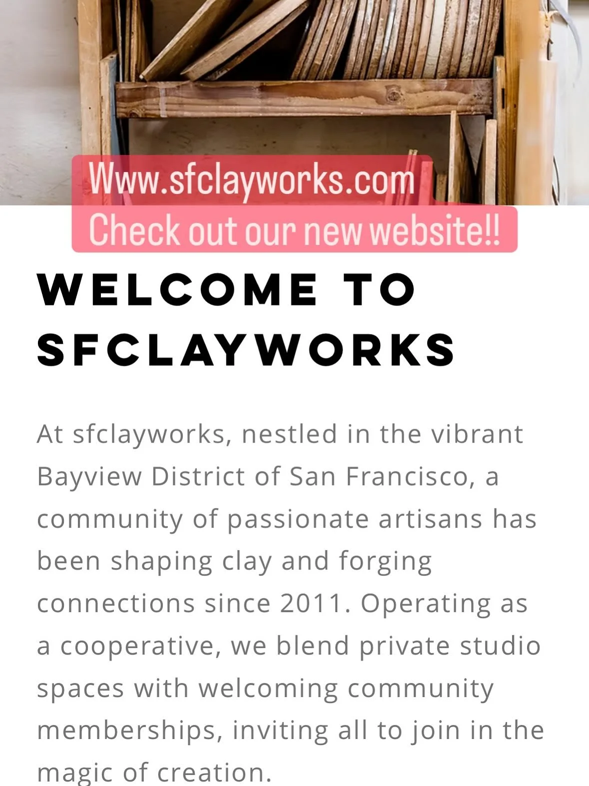 We have just streamlined and updated our website. Give it a look and tell us what you think!
Www.sfclayworks.com - did you like it?