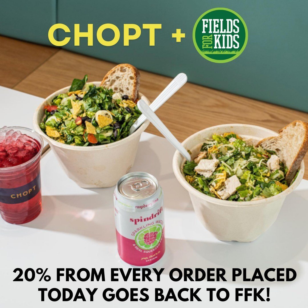 In case you didn&rsquo;t know what you wanted for lunch today, it&rsquo;s Chopt! 

20% FROM EVERY ORDER PLACED TODAY GOES BACK TO FFK...when you mention the promo code &quot;donate to Fields for Kids&quot;. 

Get a salad, GIVE BACK to FFK. It's a win