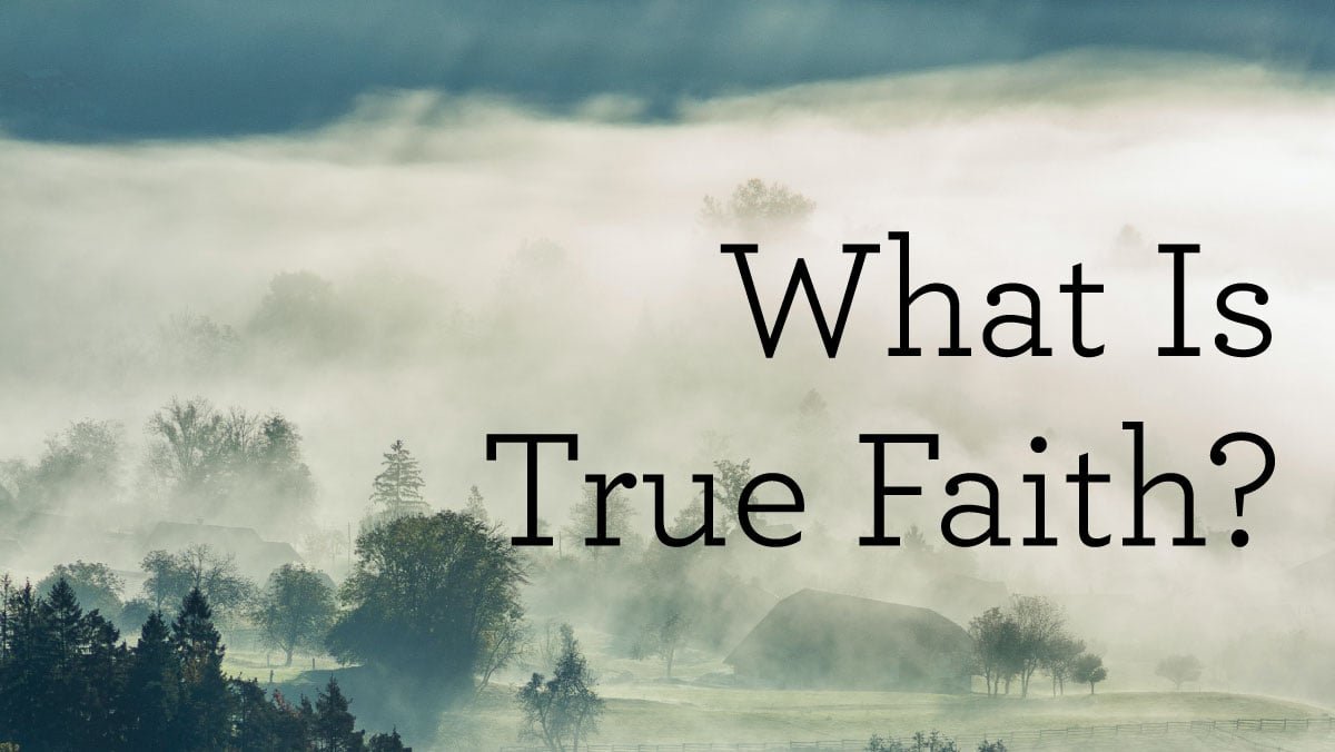 Features of a faith that comes from God&nbsp;