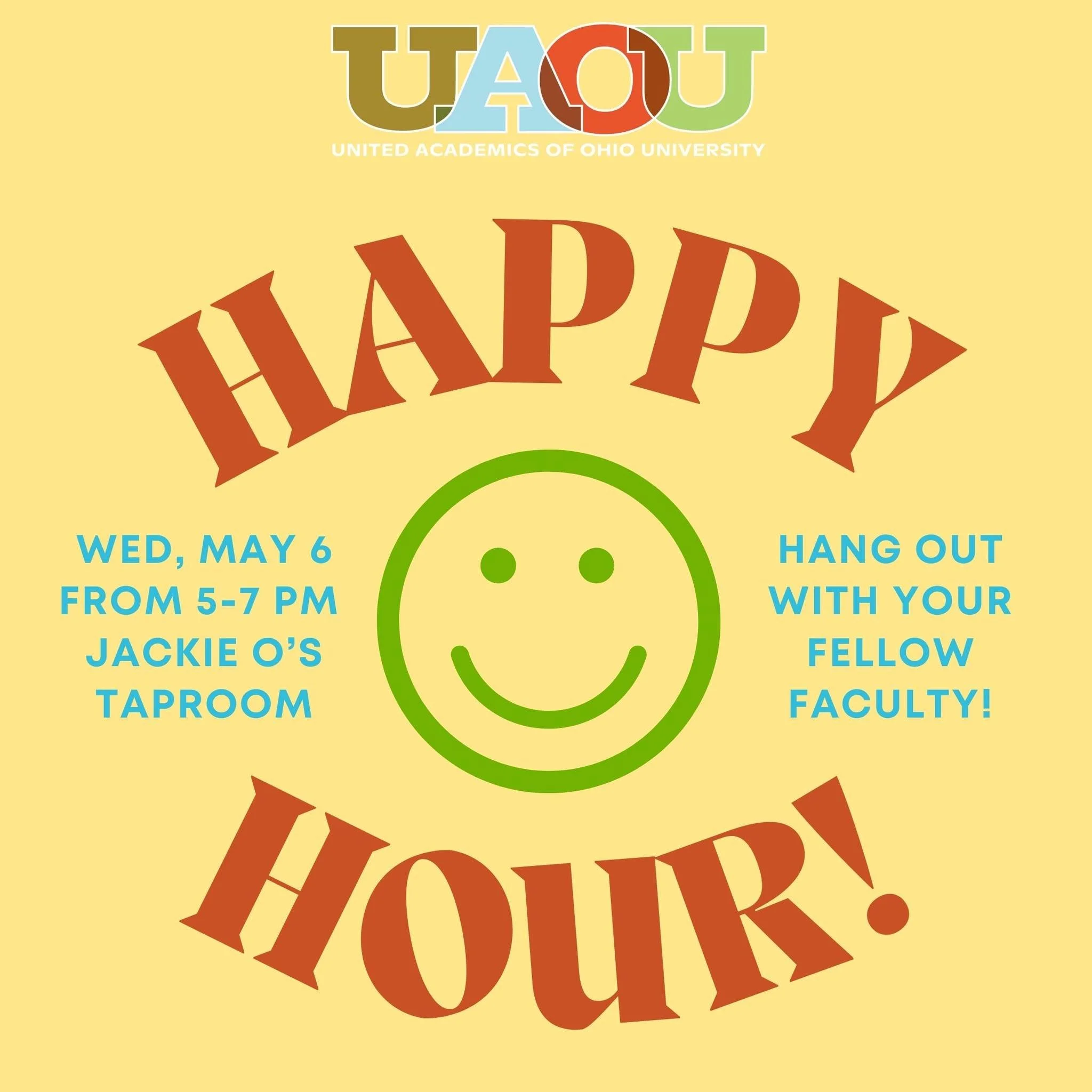 As the semester wraps up, we have one more Faculty Happy Hour!

Faculty Happy Hour
Wednesday, May 6
5:00 to 7:00 PM
Jackie O&rsquo;s Taproom

Come hang out and connect with your community!

#UAOU #HigherEdLabor #MakeDelayCostly #OhioUniversity #OUFac