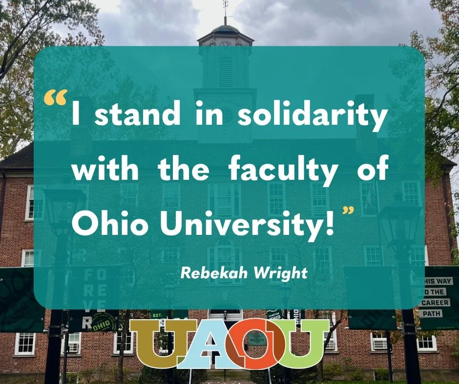 Rebekah Wright is standing with Ohio University faculty as both a family member and a union supporter.

Her message to President Gonzalez:

&ldquo;I stand in solidarity with the faculty of Ohio University!&rdquo;

The people paying attention to what&