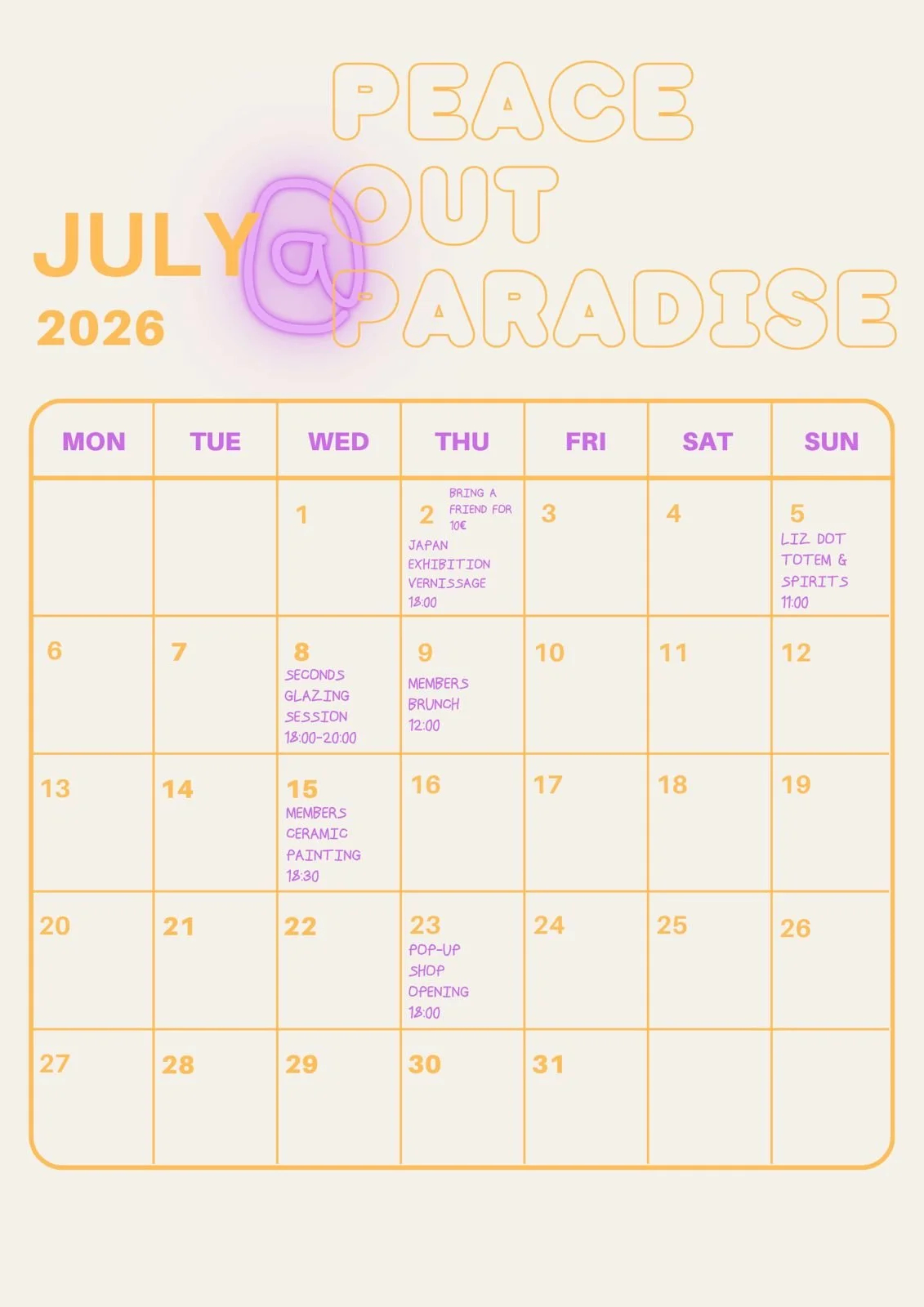 Calendar for July 2026 with events and notes. The calendar has a pastel background with orange grid lines and purple text. The top features neon-style text saying 'Peace Out Paradise' and a neon peace sign. Events include 'Bring a Friend for 10€', 'Japan Exhibition Vernissage 12:00', 'Second's Glazing Session 18:00-20:00', 'Members Brunch 12:00', 'Members Ceramic Painting 18:30', and 'Pop-Up Shop Opening 18:00'.