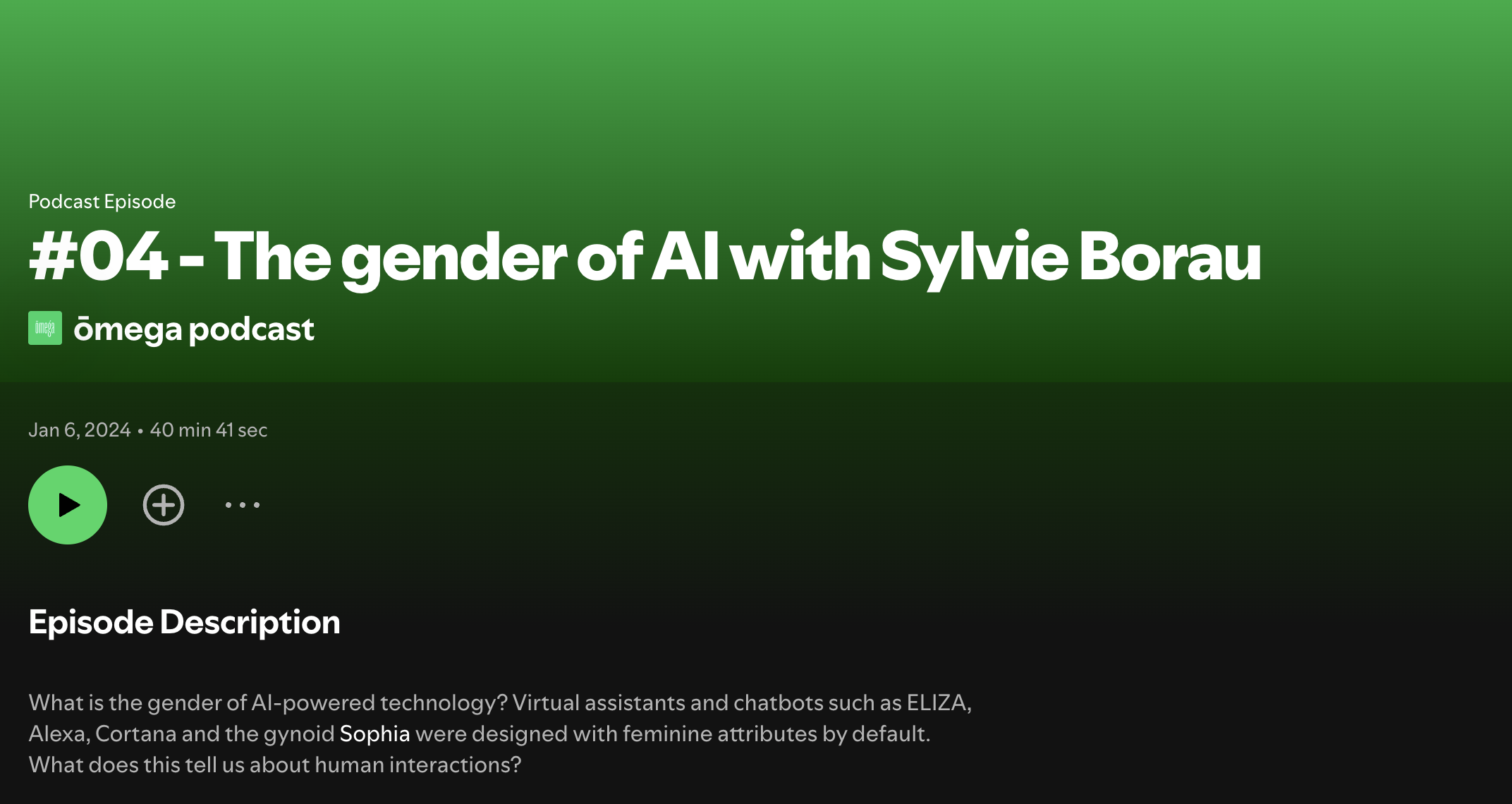 A podcast episode page titled '#04 - The gender of AI with Sylvie Borau' from omega podcast, published on January 6, 2024, with a duration of 40 minutes and 41 seconds. The page features a green gradient background, a play button, and a description discussing AI gender attributes and human interactions.