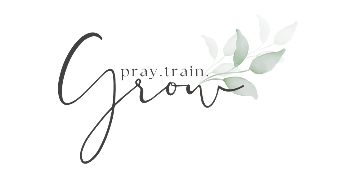 Pray.Train.Grow