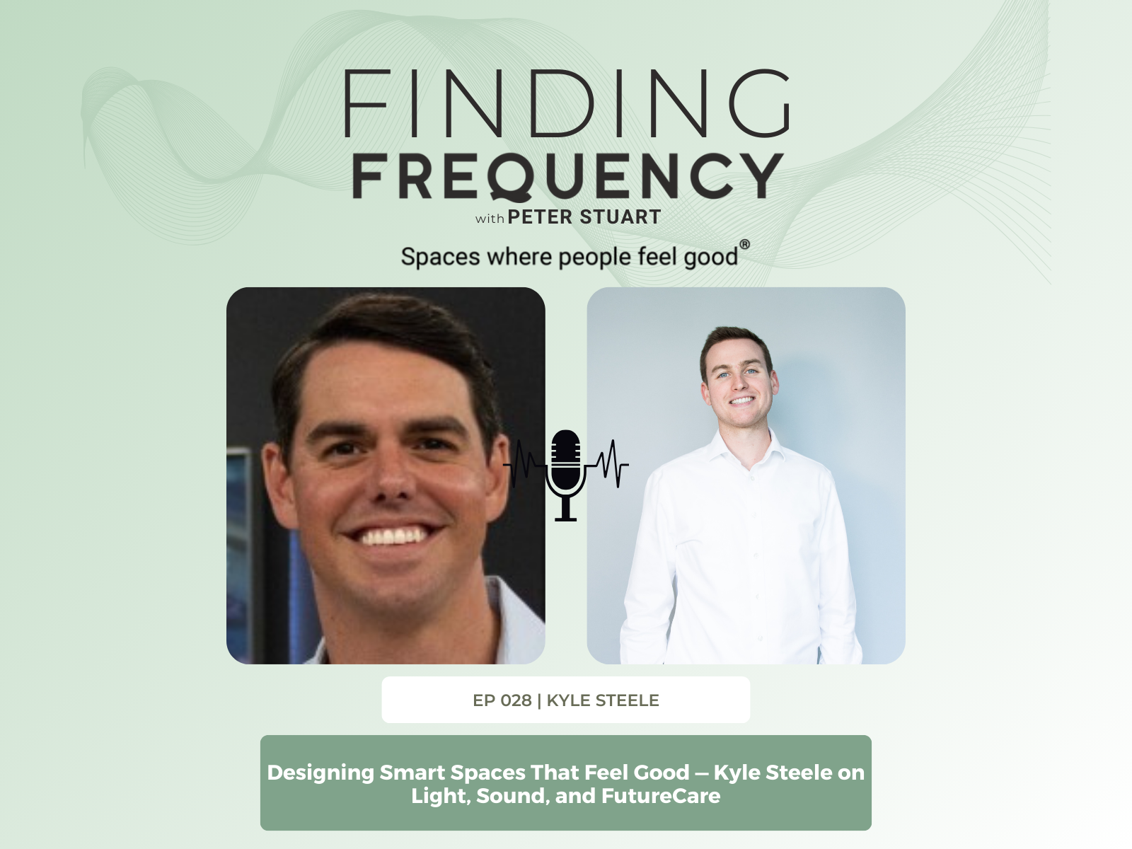 028: Designing Smart Spaces That Feel Good — Kyle Steele on Light, Sound, and FutureCare