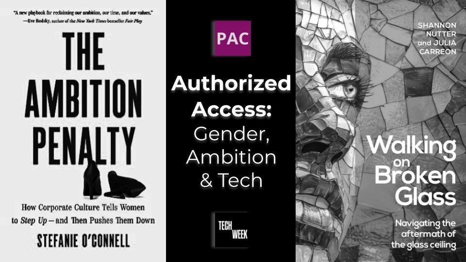 Authorized Access: Gender, Ambition &amp; Tech (Tech Week Boston)