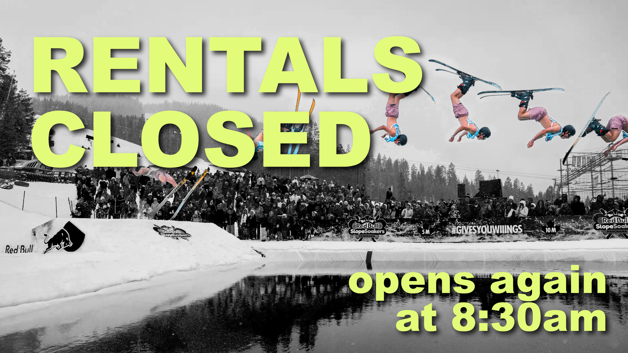 Black-and-white photo of a ski resort with a large crowd watching a ski or snowboard event, with several athletes mid-air performing tricks. Overlaid text in yellow says 'RENTALS CLOSED' and 'opens again at 8:30am'.