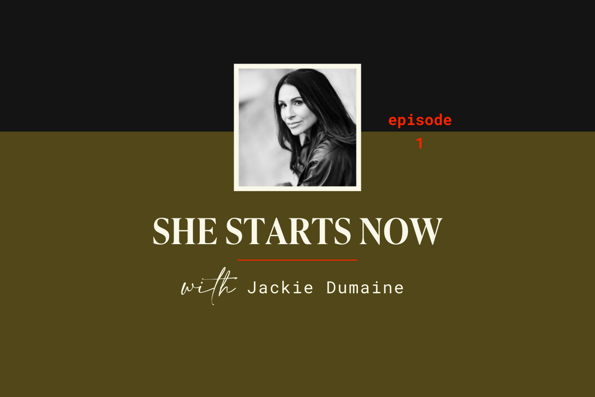 Ep 1: It Starts Right Here, Right Now with Jackie Dumaine