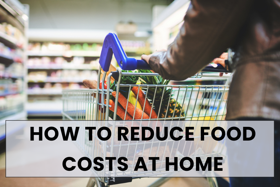 How To Reduce Food Costs At Home 7 Tips