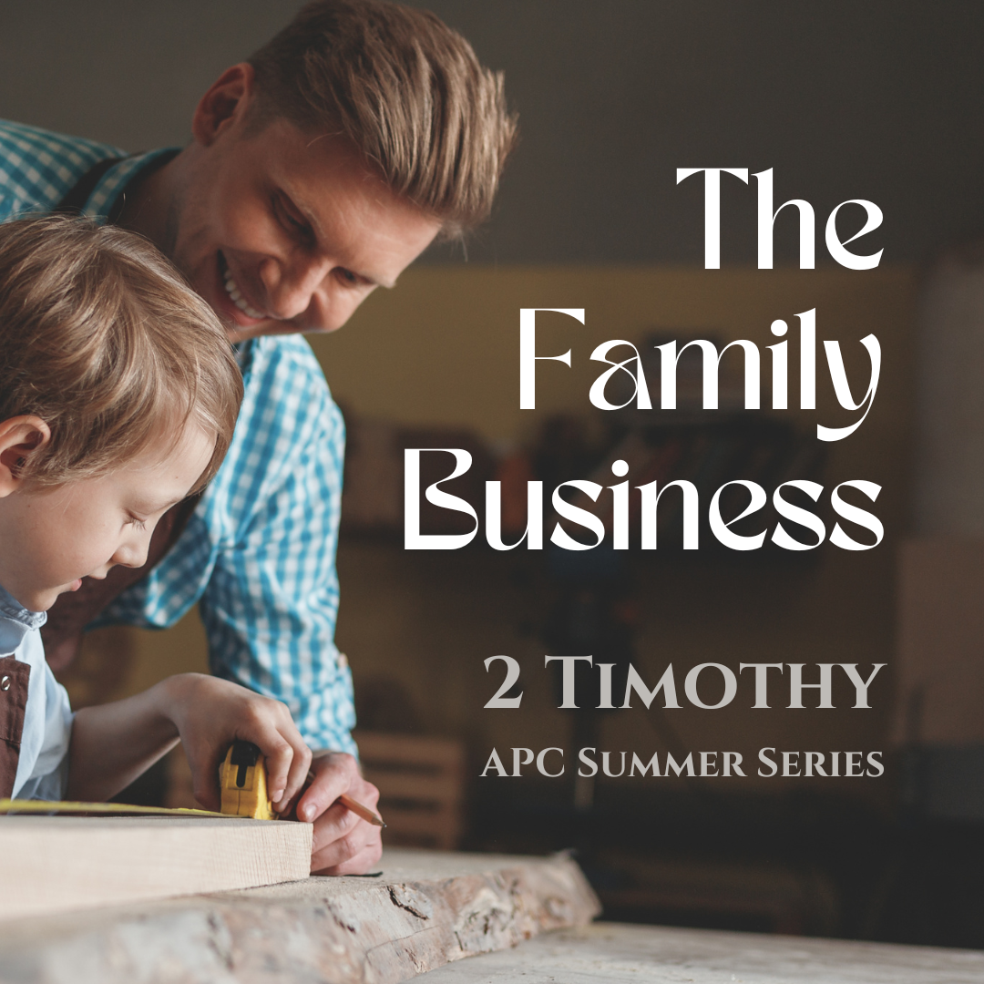 The Family Business | 2 Timothy -  Summer Series 2025