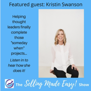 Helping thought leaders complete those "someday when..." projects | The Selling Made Easy Show