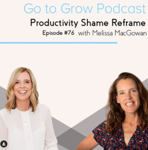 Productivity Shame Reframe | Go to Grow Podcast