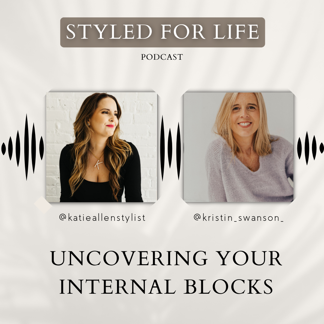 Uncovering Your Internal Blocks | Styled for Life