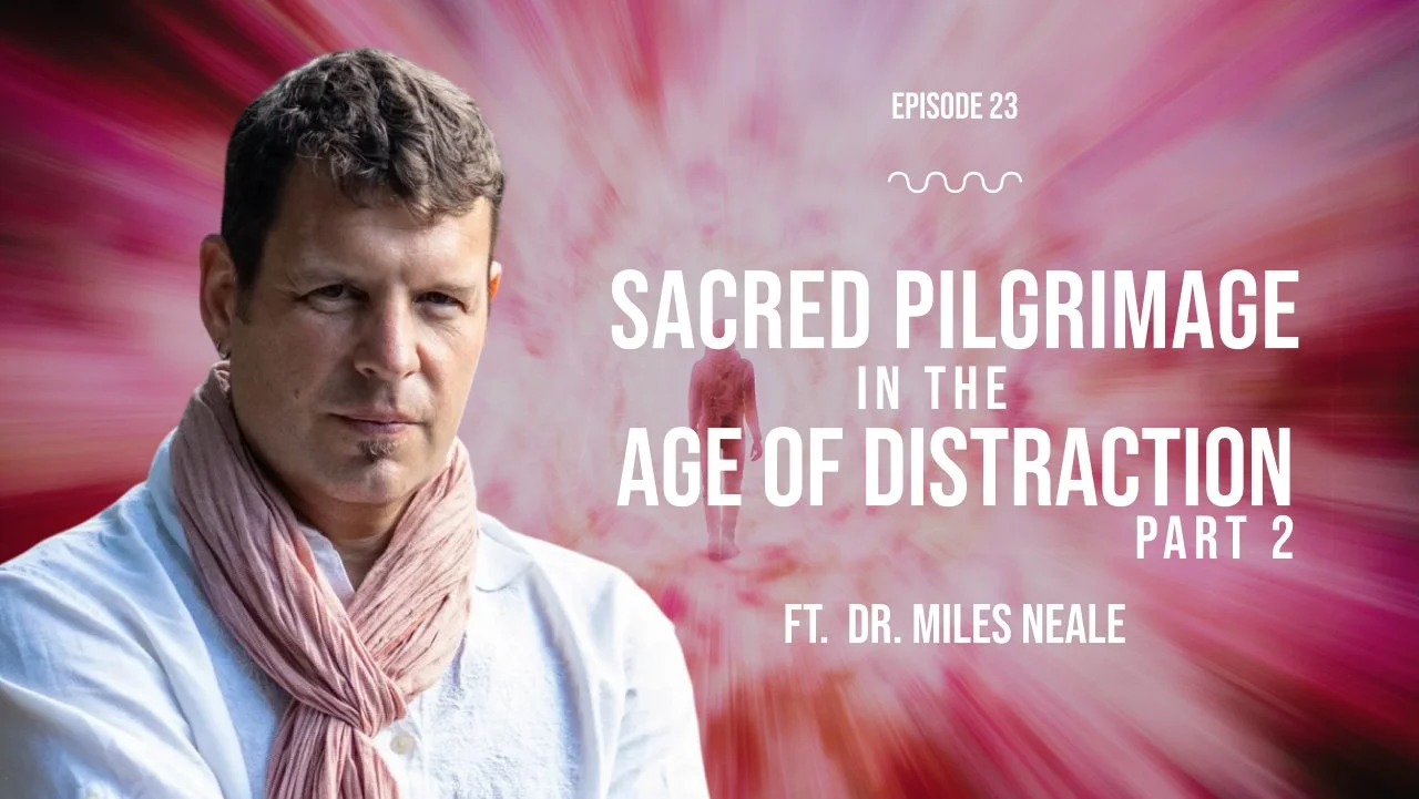 Sacred Pilgrimage In The Age Of Distraction Part 2