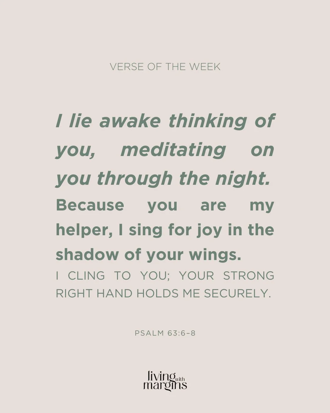 Do you struggle to still your mind as you lie awake at night? I love this verse from Psalm 63. We can turn our worries into worship, meditating on the goodness of God through the quiet hours of the night. He is our helper. He holds us securely. The q