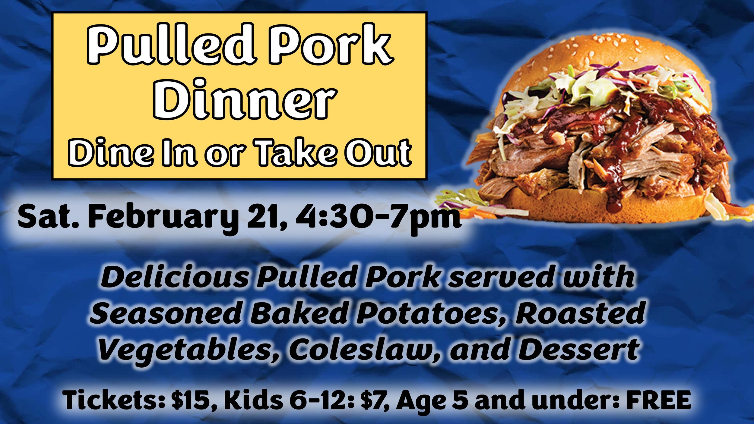 A flyer advertising a pulled pork dinner event on Saturday, February 21, from 4:30 to 7 pm. The flyer features a large image of a pulled pork sandwich with coleslaw. The event offers dine-in or take-out options, with tickets costing $15, children aged 6-12 $7, and free for children under 5. The meal includes pulled pork with seasoned baked potatoes, roasted vegetables, coleslaw, and dessert.