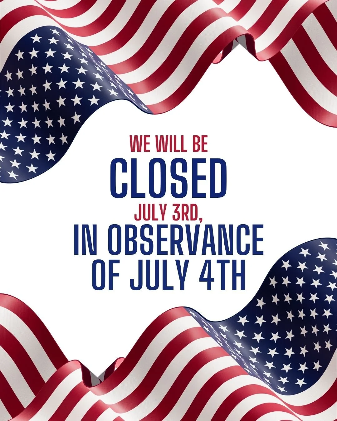 Closed on july 3rd in observance of july 4th