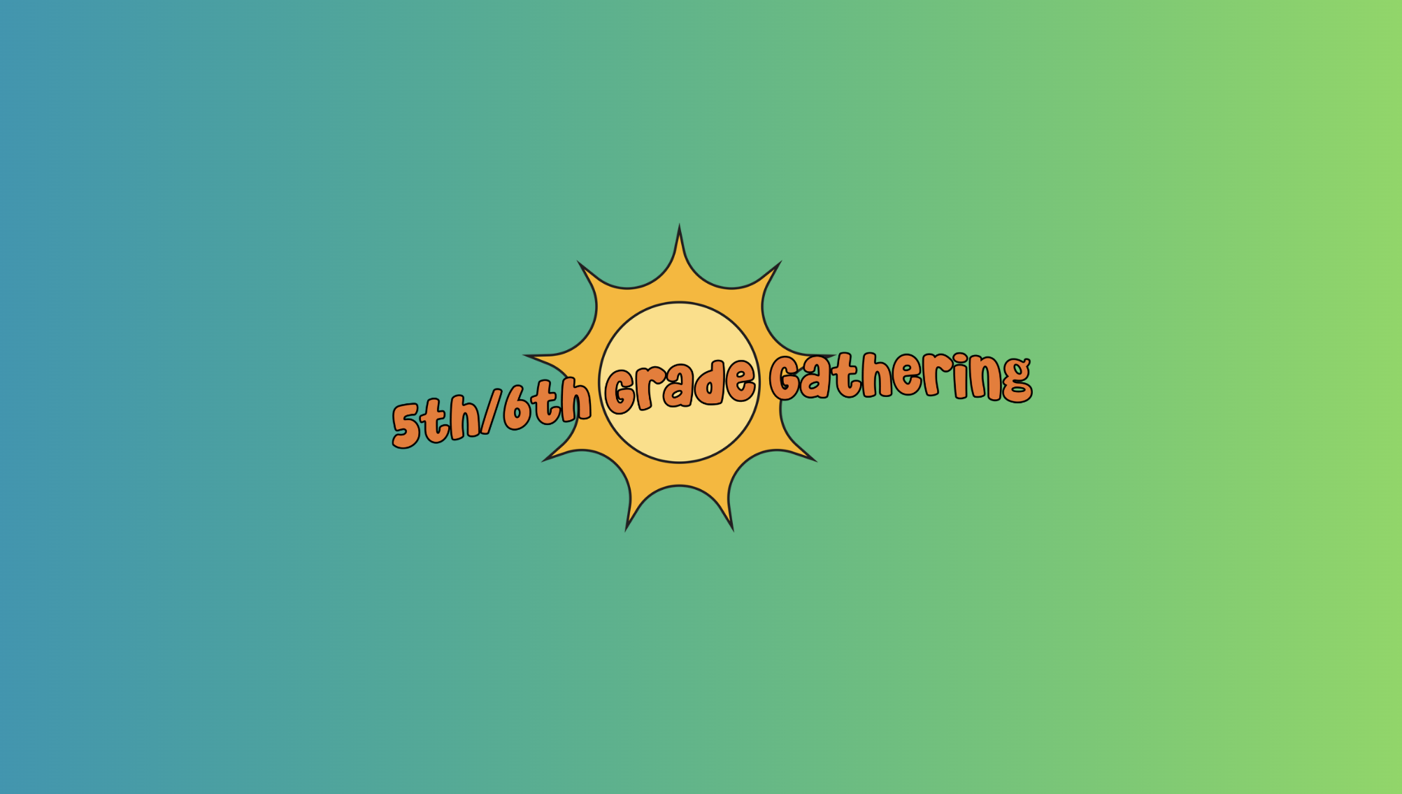 March 5th/6th Grade Gathering