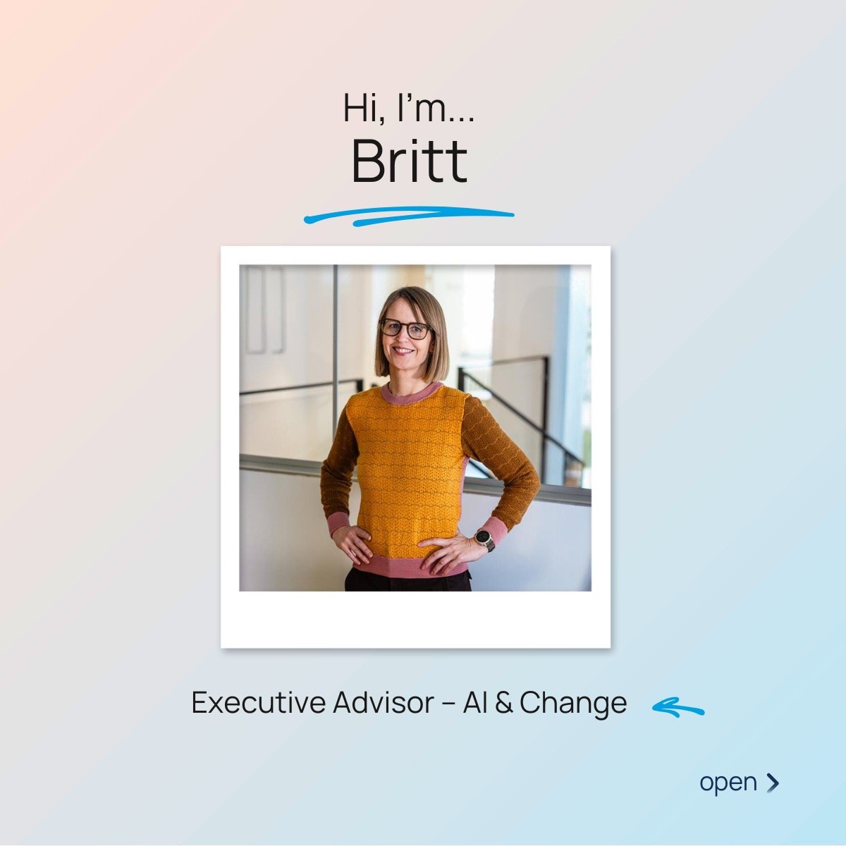 Please join us in giving a warm Open welcome to Britt 👋
 
With many years at Microsoft and a strong background in global learning and AI enablement, Britt joins Open to help our clients navigate AI and change in a way that&rsquo;s practical, human-c