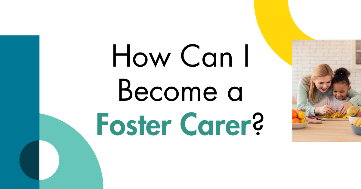 How Can I Become a Foster Carer?