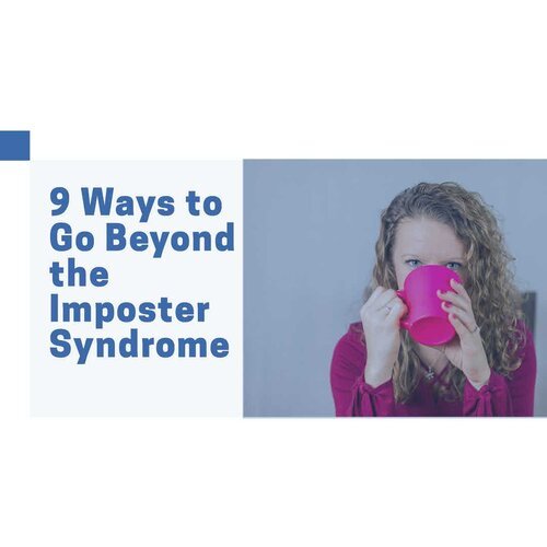 9 Ways to Go Beyond the Imposter Syndrome