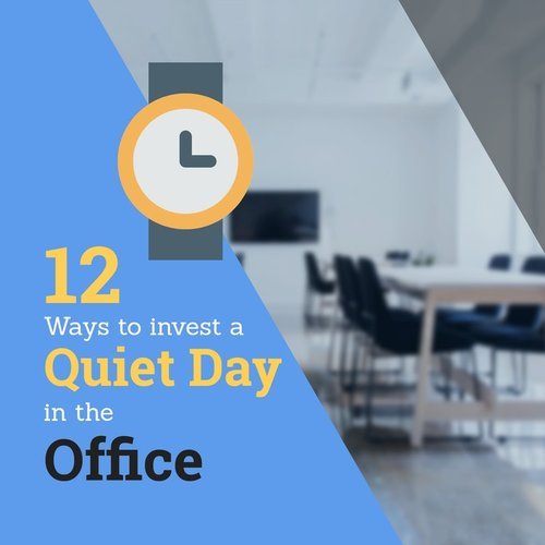 12 Ways to Invest a Quiet Day in the Office