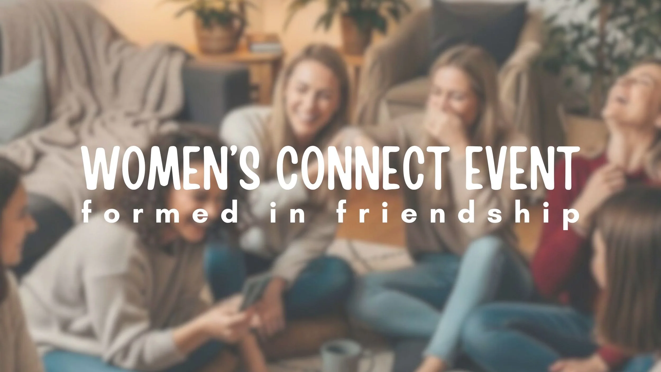 Women's Connect Event | Formed in Friendship