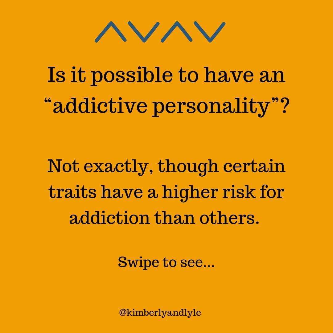 Do some people have an &ldquo;addictive personality?&rdquo; 

While there is no such thing as an addictive personality, certain traits can make it more likely for a person to use drugs or alcohol. Some of these factors are in your control, but most a