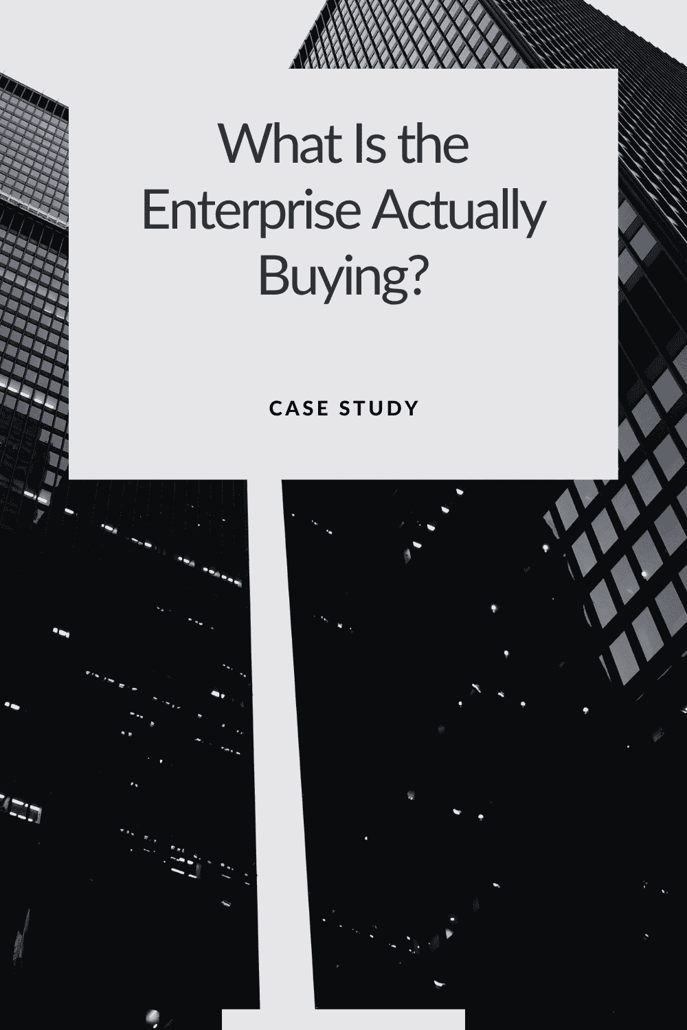 What Is the Enterprise Actually Buying?