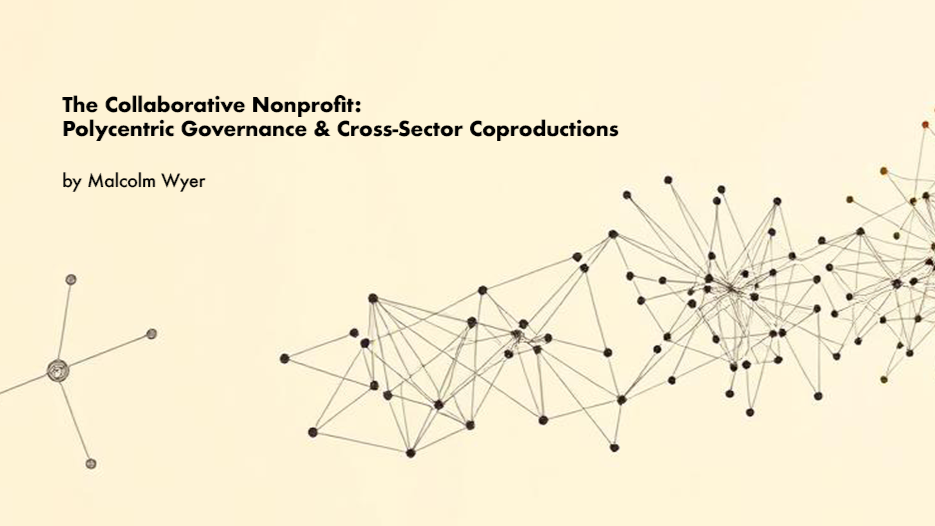 Book cover titled 'The Collaborative Nonprofit: Polycentric Governance & Cross-Sector Coproductions' by Malcolm Wyer, featuring a network diagram with interconnected nodes and lines on a light background.