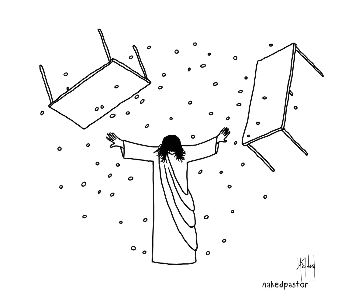 Why are you sitting at the tables Jesus flipped?!