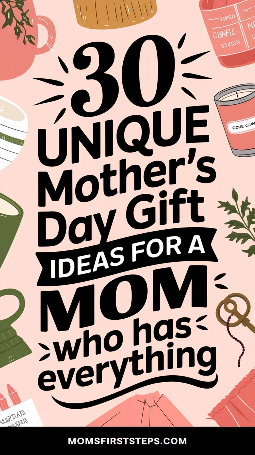 30 Mother's Day Gift Ideas for a Mom Who Has Everything — Mom's First Steps