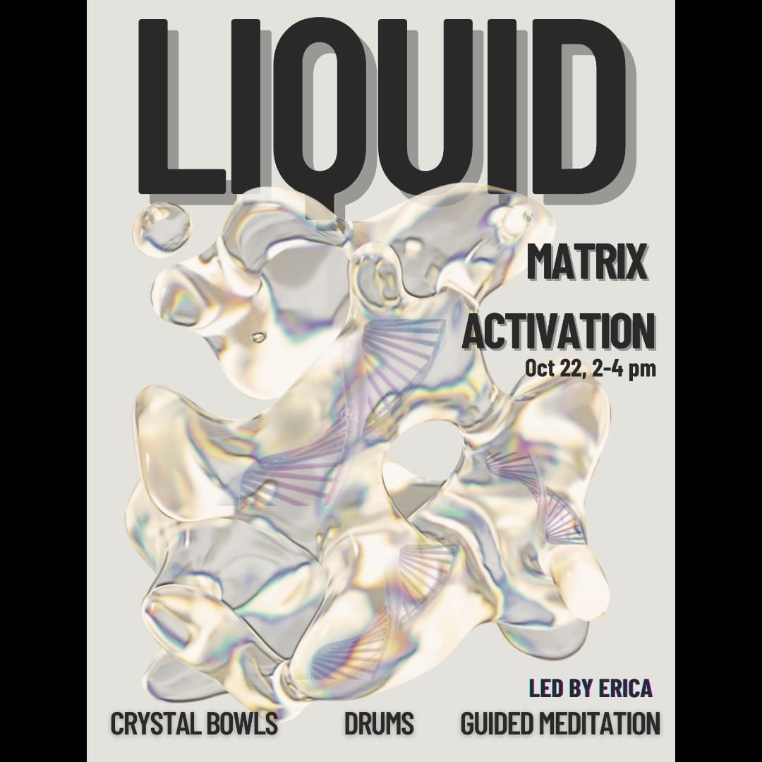 Liquid Matrix Activation - October 22