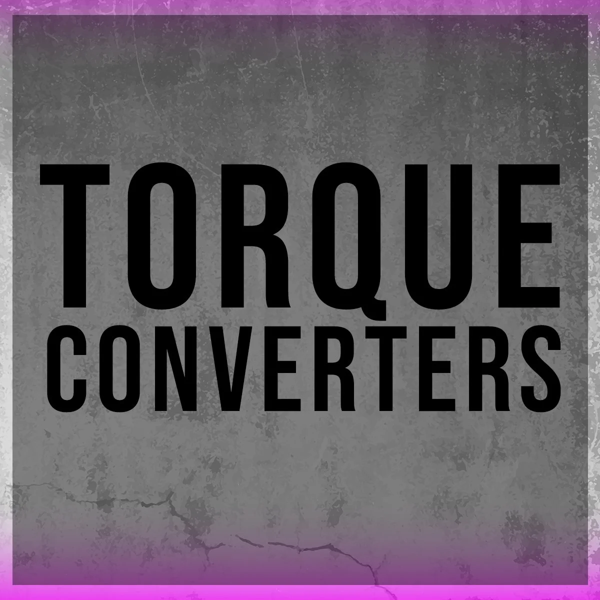 Text on a textured gray background reads 'Torque Converters' in large black letters, with a purple and pink gradient border.