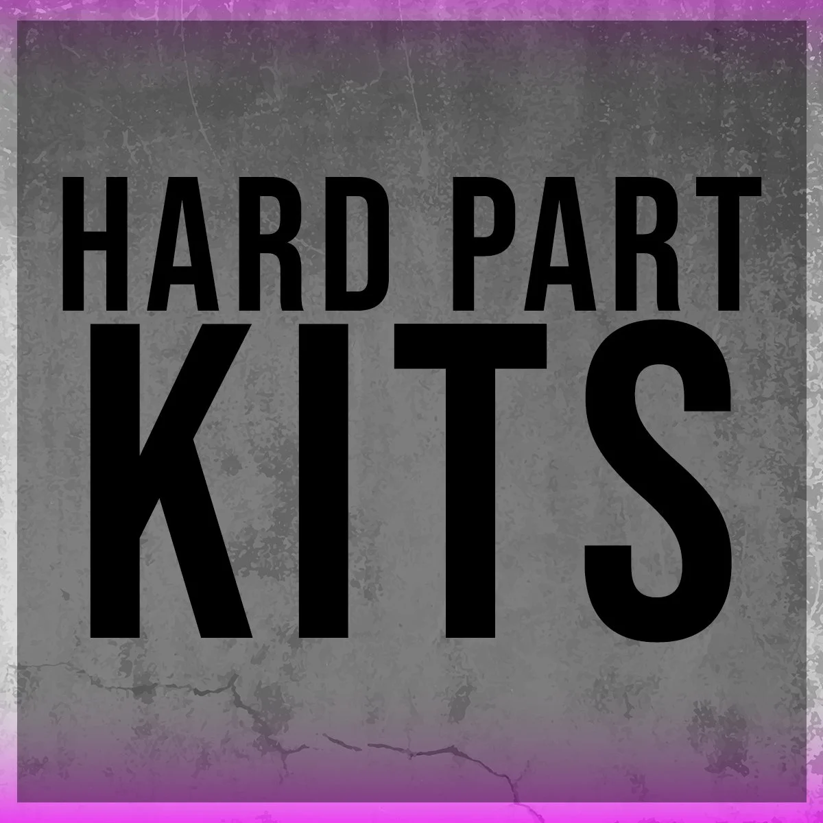 Text reading 'HARD PART KITS' with a grunge gray background and purple glow at the edges.