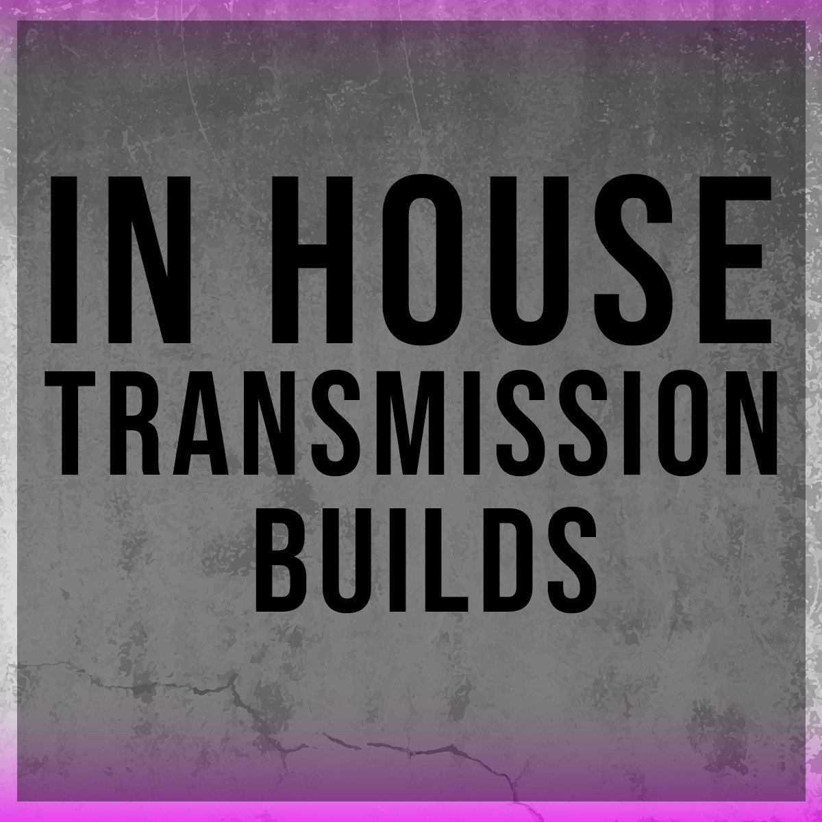 Sign that reads 'In house transmission builds' with a textured gray background and purple border.
