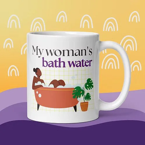 MyWomansBathWaterMug.jpg