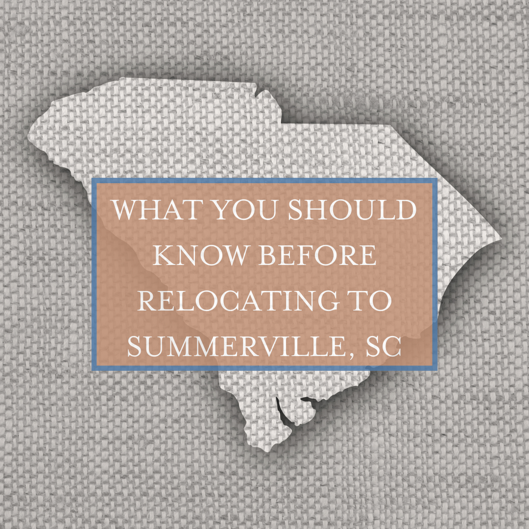 What You Should Know Before Relocating to Summerville, SC