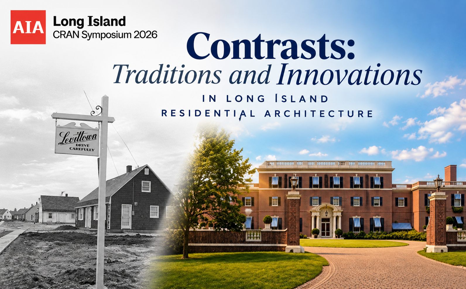 LI AIA CRAN Symposium 2026-Contrasts: Traditions and Innovations in Long IslandResidential Architecture7LU/4HSW
