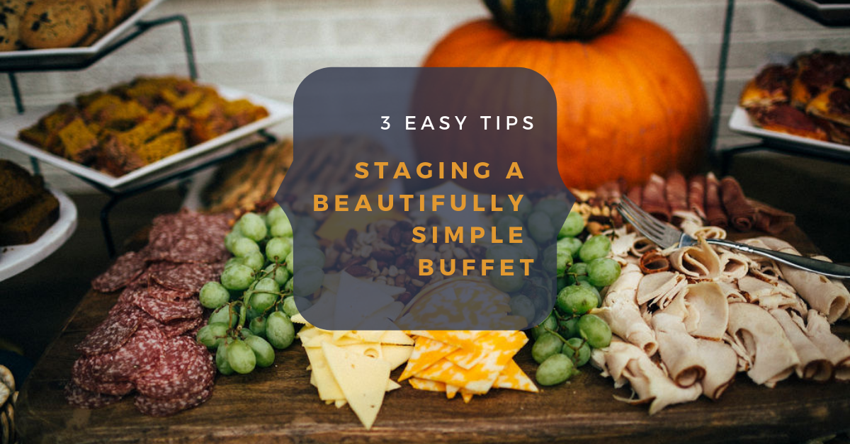 3 Easy Ideas to Stage a Beautiful Buffet